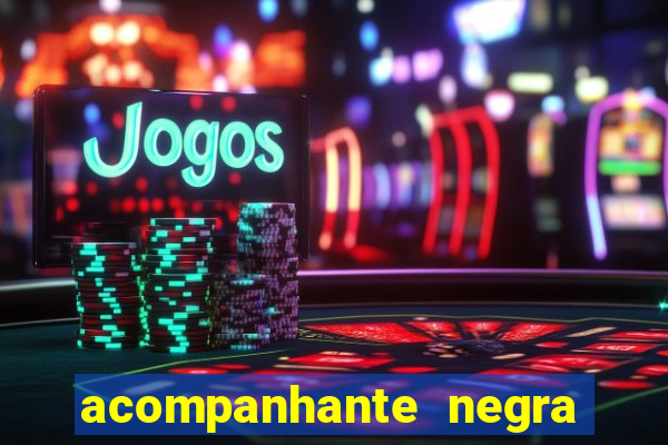 acompanhante negra sao paulo